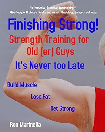 Finishing Strong! Strength Training for Old(er) Guys